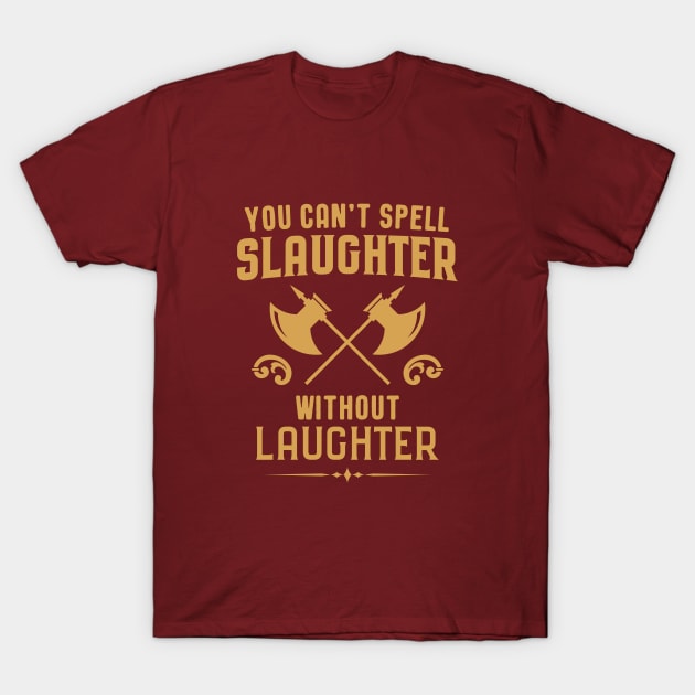 Barbarian You Can't Spell Slaughter without Laughter Tabletop RPG Addict T-Shirt by pixeptional